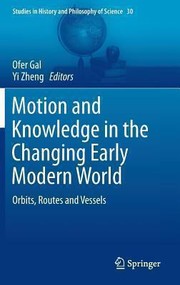 Cover of: Motion And Knowledge In The Changing Early Modern World Orbits Routes And Vessels