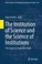 Cover of: The Institution of Science and the Science of Institutions
            
                Boston Studies in the Philosophy and History of Science