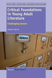 Cover of: Critical Foundations In Young Adult Literature Challenging Genres