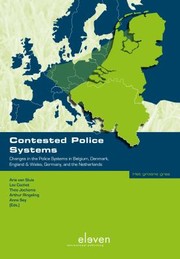 Contested Police Systems Changes In The Police Systems In Belgium Denmark England Wales Germany And The Netherlands by Arie van
