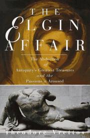 Cover of: The Elgin affair: the abduction of Antiquity's greatest treasures and the passions it aroused