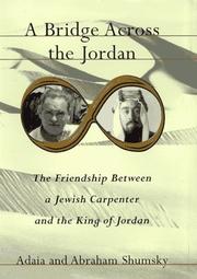 Cover of: A bridge across the Jordan: the friendship between a Jewish carpenter and the King of Jordan