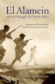 El Alamein and the Struggle for North Africa by Jill Edwards