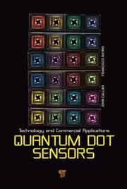 Cover of: Quantum Dot Sensors Technology And Commercial Applications by John Callan