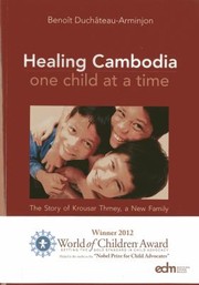 Cover of: Healing Cambodia One Child At A Time The Story Of Krousar Thmey A New Family by 
