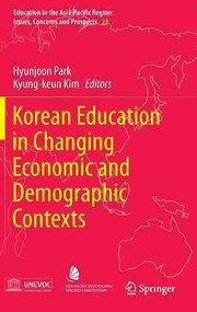 Korean Education in Changing Economic and Demographic Contexts by Hyunjoon Park