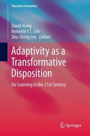 Cover of: Adaptivity As A Transformative Disposition For Learning In The 21st Century by 