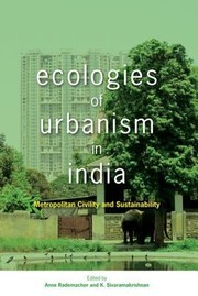 Cover of: Ecologies Of Urbanism In India Metropolitan Civility And Sustainability by 