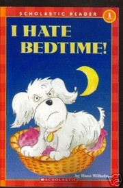 Cover of: I HATE BEDTIME!