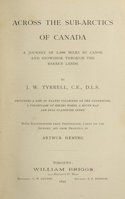 Cover of: Across the sub-Arctics of Canada | J. W. Tyrrell