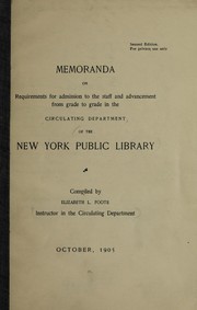 Cover of: Memoranda on requirements for admission to the staff and advancement from grade to grade in the Circulating Department of the New York Public Library
