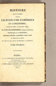 Cover of: Histoire de la guerre entre les États-Unis d'Amérique et l'Angleterre: depuis 1812 jusqu'en 1815