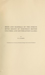 Cover of: Birds and mammals of the Stikine River region of northern British Columbia and southeastern Alaska by Harry S. Swarth