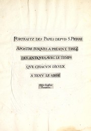 Cover of: Portraitz des Papes depuis S. Pierre Apostre iusques a present, tirez des antiques, auec le temps que chacun d'eulx a tenu le siege