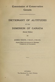 Cover of: Dictionary of altitudes in the Dominion of Canada by James White, James White