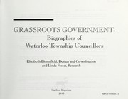 Cover of: Grassroots government: biographies of Waterloo Township councillors