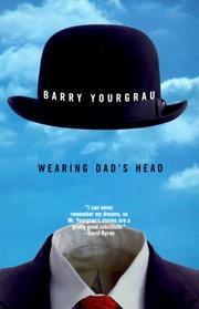 Cover of: Wearing dad's head by Barry Yourgrau