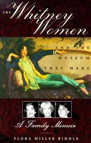 The Whitney Women and the Museum They Made by Flora Miller Biddle