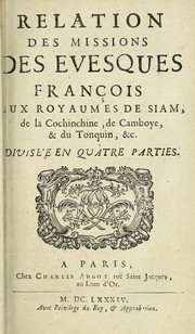 Relation des missions des evesques fran©ʹois aux royaumes de Siam, de la Cochinchine, de Camboye, & du Tonquin, &c. Divis©♭e en quatre parties