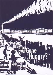 Cover of: Dear God, Have You Ever Gone Hungry? by Joseph Bau