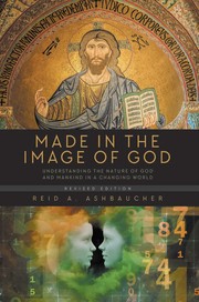 Cover of: Made in the Image of God: Understanding the Nature of God and mankind in a Changing World (Revised Edition)