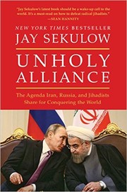 Cover of: Unholy Alliance: The Agenda Iran, Russia, and Jihadists Share for Conquering the World
