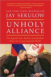 Cover of: Unholy Alliance: The Agenda Iran, Russia, and Jihadists Share for Conquering the World by 