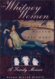 Cover of: The Whitney Women and the Museum They Made by Flora Miller Biddle
