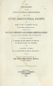 The proceedings of the Agricultural convention and of the State Agricultural Society of South Carolina, from 1839 to 1845 ... inclusive by South Carolina. State Agricultural Society (Founded 1839)