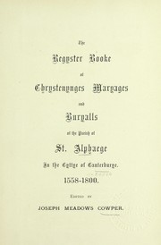 Cover of: The Regyster booke of chrystenynges, maryages and buryalls of the parish of St. Alphaege in the cyttye of Canterburye, 1558-1800