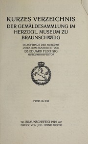 Cover of: Kurzes Verzeichnis der Gemäldesammlung im Herzogl. Museum zu Braunschweig