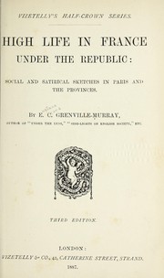 Cover of: High life in France under the republic: social and satirical sketches in Paris and the provinces