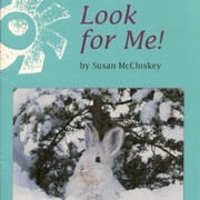 Cover of: Look for Me! (Invitations To Literacy - Book 35, Collection 1, Early - Book 35 of 60)