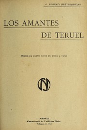 Cover of: Los amantes de Teruel: drama en cuatro actos en prosa y verso