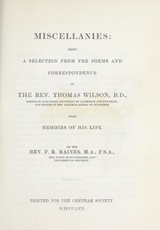 Cover of: Miscellanies: being a selection from the poems and correspondence of the Rev. Thomas Wilson ...