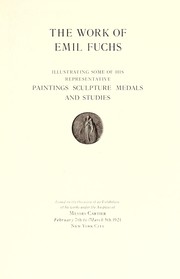 Cover of: The work of Emil Fuchs: illustrating some of his representative paintings, sculpture, medals and studies. Issued on the occasion of an exhibition of his works under the auspices of Messrs. Cartier, February 7th to March 5th,1921. New York city