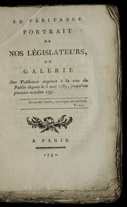 Cover of: Le ve ritable portrait de nos le gislateurs, ou, Galerie des tableaux expose s a   la vue du public depuis le 5 mai 1789, jusqu'au premier octobre 1791