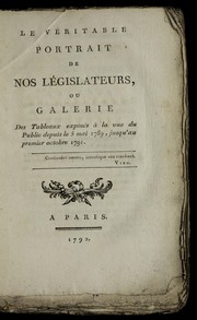 Cover of: Le ve ritable portrait de nos le gislateurs, ou, Galerie des tableaux expose s a   la vue du public depuis le 5 mai 1789, jusqu'au premier octobre 1791 by Edmond-Louis-Alexis Dubois de Crance 