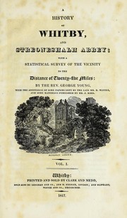 Cover of: A history of Whitby, and Streoneshalh abbey: with a statistical survey of the vicinity to the distance of twenty-five miles