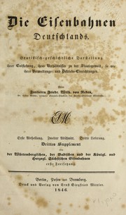 Cover of: Die Eisenbahnen in Europa und Amerika: Statistisch-geschichtliche Darstellung ihrer Entstehung, ihres Verha ltnisses zu der Staatsgewalt, so wie ihrer Verwaltungs- und Betriebs-Einrichtungen ... 1. Abth. 1, Abschnitt, 2 Abschnitt, 1, 3 Lfg