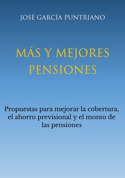 Mas y Mejores Pensiones by Jose Garcia Puntriano