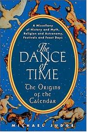Cover of: The dance of time: the origins of the calendar : a miscellany of history and myth, religion and astronomy, festivals and feast days