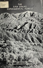 Cover of: The San Dimas experimental forest: California forest and range experiment station, Forest service, United States Department of agriculture