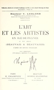 Cover of: L'art et les artistes en Ile-de-France au XVIe siecle (Beauvais & Beauvaisis) d'après les minutes notariales by V. Leblond