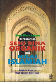 Cover of: Seni Bina Islam Berdasarkan Seni Bina Organik dan Nilai Islamiah