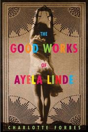 Cover of: The good works of Ayela Linde: a novel in stories