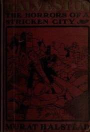Cover of: Galveston, the horrors of a stricken city by Murat Halstead
