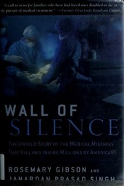 Cover of: Wall of silence: the untold story of the medical mistakes that kill and injure millions of Americans