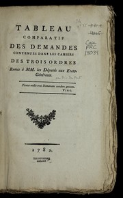 Cover of: Tableau comparatif des demandes contenues dans les cahiers des trois ordres: remis a   MM. les de pute s aux Etats-ge ne raux