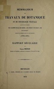 Mémorandum des travaux de botanique et de physiologie végétale qui ont été publiés par l'Academie royale des sciences, des lettres et des beaux-arts de Belgique pendant le premier siècle de son existence (1772-1871) by Edouard Morren